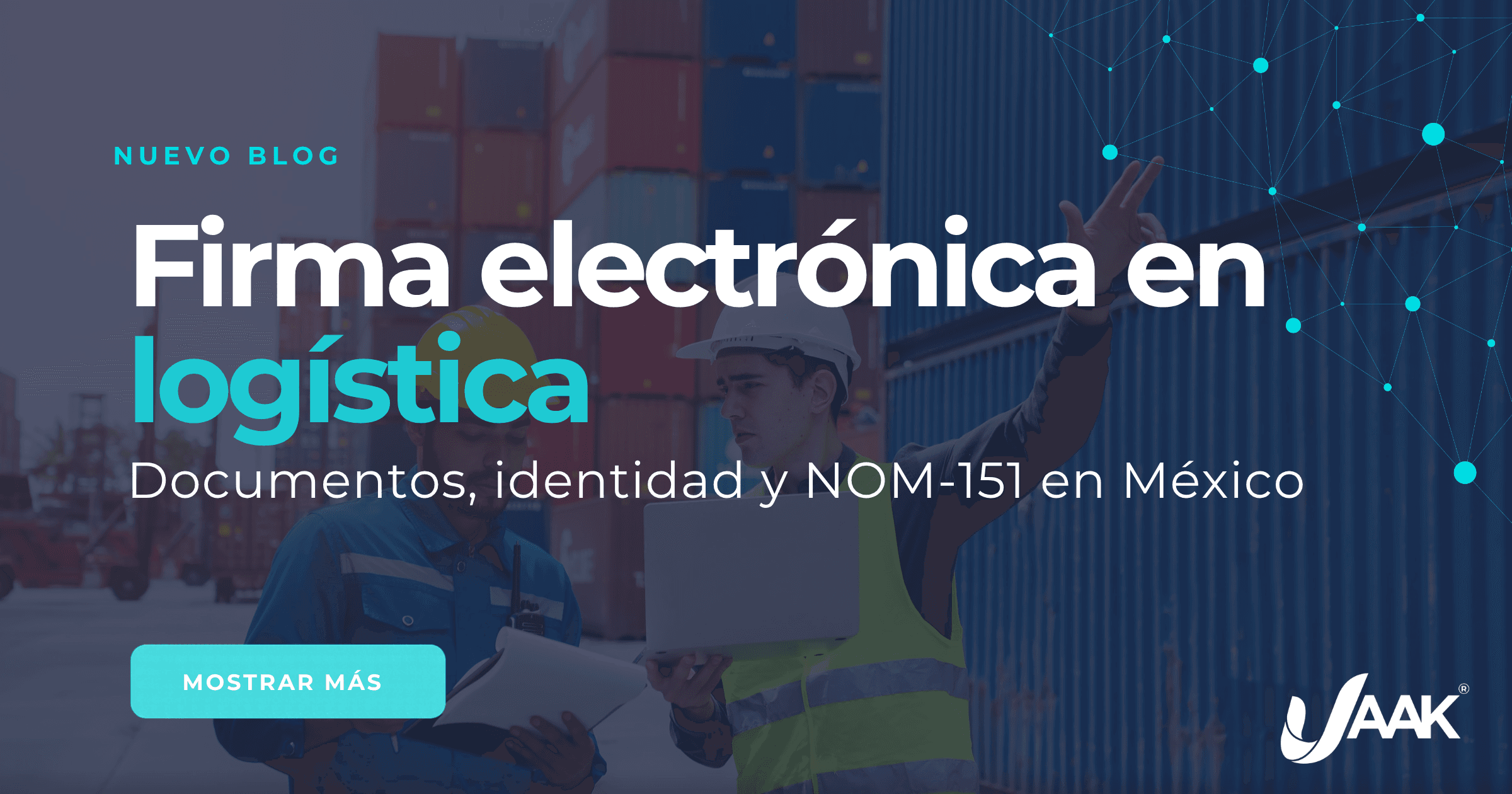 Firma electrónica en logística: documentos, identidad y NOM-151 en México — JAAK